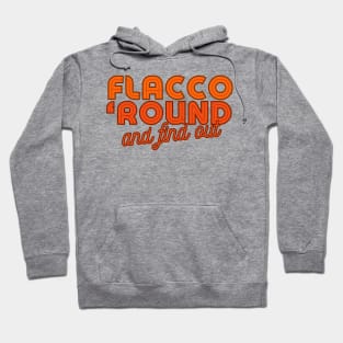 Flacco 'Round and find out Hoodie